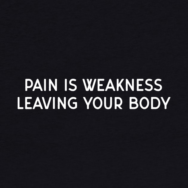 Pain is weakness leaving your body by Pictandra